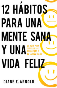 12 hábitos para una mente sana y una vida feliz (La ruta para superar los problemas y el estrés diario) (Spanish Edition) by Diane E. Arnold, 9798887694092