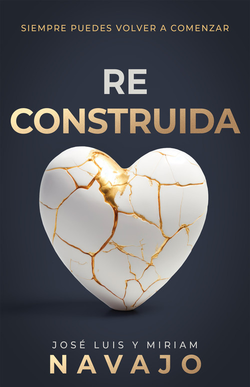 Reconstruida (Siempre puedes volver a comenzar) (Spanish Edition) by José Luis Navajo, Miriam Navajo Cano, 9798887694191