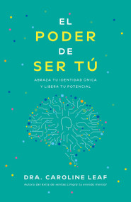 El poder de ser tú (Abraza tu identidad única y libera tu potencial) (Spanish Edition) by Caroline Leaf, 9798887694290