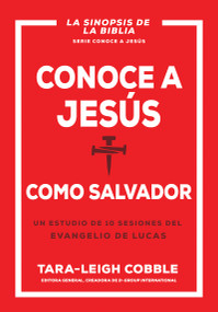 Conoce a Jesús como Salvador (Un estudio de 10 sesiones del evangelio de Lucas) (Spanish Edition) by Tara-Leigh Cobble, 9798887694351