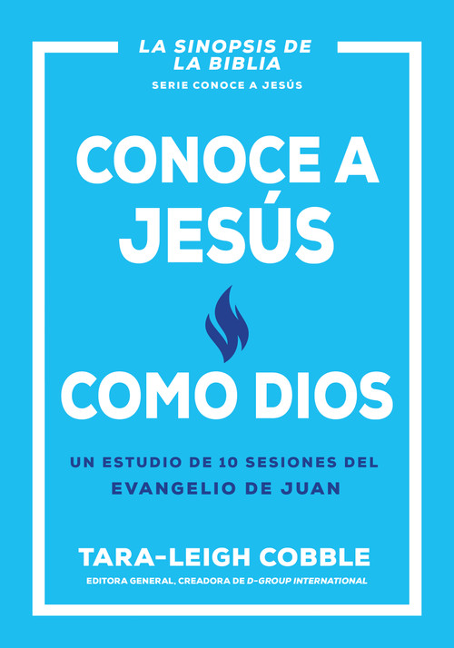 Conoce a Jesús como Dios (Un estudio de 10 sesiones del evangelio de Juan) (Spanish Edition) by Tara-Leigh Cobble, 9798887694375