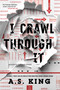 I Crawl Through It by A.S. King, 9780593855454