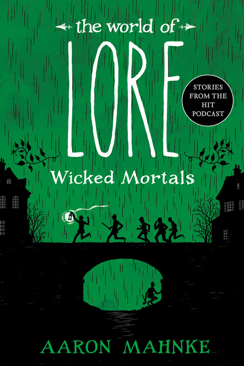 The World of Lore: Wicked Mortals - 9781524798017 by Aaron Mahnke, 9781524798017
