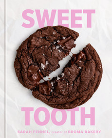 Sweet Tooth (100 Desserts to Save Room For (A Baking Book)) by Sarah Fennel, 9780593581995
