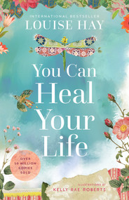 You Can Heal Your Life (40th Anniversary Edition) by Louise Hay, 9781401976910