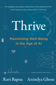 Thrive (Maximizing Well-Being in the Age of AI) by Ravi Bapna, Anindya Ghose, 9780262049313