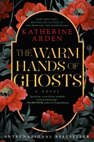 The Warm Hands of Ghosts (A Novel) - 9780593128275 by Katherine Arden, 9780593128275