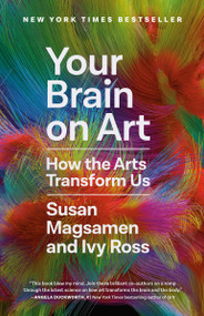 Your Brain on Art (How the Arts Transform Us) - 9780593449240 by Susan Magsamen, Ivy Ross, 9780593449240