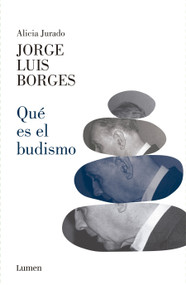 ¿Qué es el budismo? / What is Buddhism? (Spanish Edition) by Jorge Luis Borges, Alicia Jurado, 9786287658073