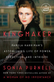 Kingmaker (Pamela Harriman's Astonishing Life of Power, Seduction, and Intrigue) - 9780593949122 by Sonia Purnell, 9780593949122