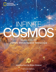 Infinite Cosmos (Visions From the James Webb Space Telescope) by Brian Greene, Ethan Siegel, 9781426223822