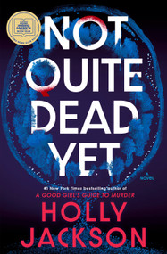 Not Quite Dead Yet: A GMA Book Club Pick (A Novel) by Holly Jackson, 9780593977057