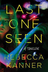 Last One Seen (A Thriller) by Rebecca Kanner, 9798892421287