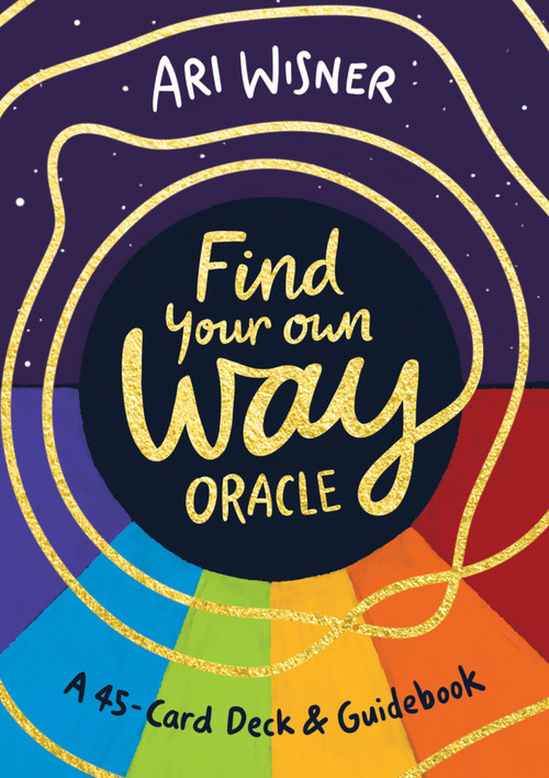 Find Your Own Way Oracle (A 45-Card Deck and Guidebook) by Ari Wisner, 9781837822546