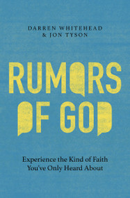 Rumors of God (Experience the Kind of Faith You've Only Heard About) - 9781400254279 by Darren Whitehead, Jon Tyson