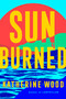 Sunburned (A Novel) by Katherine Wood, 9780593726471