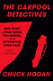 The Carpool Detectives (A True Story of Four Moms, Two Bodies, and One Mysterious Cold Case) by Chuck Hogan, 9780593733226