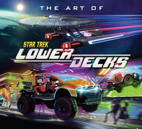 The Art of Star Trek: Lower Decks by Megan Treviño, Mike McMahan, Barry J. Kelly, 9798887243313