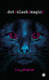 Dot Slash Magic by Liz Shipton, 9781915998743