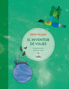 El inventor de viajes / The Journey Maker (Spanish Edition) by Irene Vallejo, José Luis Cano, 9786073851732