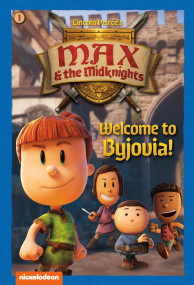 Welcome to Byjovia!: Book 1 (Nickelodeon: Max & the Midknights) by Random House, Random House, 9780593809297