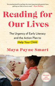 Reading for Our Lives (The Urgency of Early Literacy and the Action Plan to Help Your Child) by Maya Payne Smart, 9780593544426