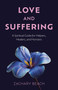 Love and Suffering (A Spiritual Guide for Helpers, Healers, and Humans) by Zachary Beach, 9781803419282