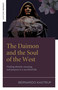 The Daimon and the Soul of the West (Finding identity, meaning, and purpose in a sacrificial life) by Bernardo Kastrup, 9781803419497