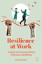 Resilience at Work (Strategies for Increasing Confidence, Performance and Wellbeing) by Laurel Alexander, 9781803884196