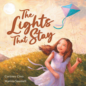 The Lights That Stay (A Picture Book That Inspires Self-Confidence and Celebrates Individuality) - 9798988925132 by Cortney Renae Cino, Marina Saumell, 9798988925132