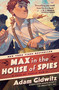Max in the House of Spies (A Tale of World War II) - 9780593112106 by Adam Gidwitz, 9780593112106
