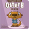 Otter B Brave - 9781646071647 by Pamela Kennedy, Anne Kennedy Brady, 9781646071647