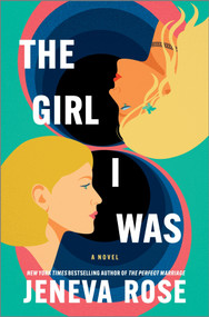 The Girl I Was (Standard Edition) (From the New York Times bestselling author of The Perfect Marriage) by Jeneva Rose, 9780778360261
