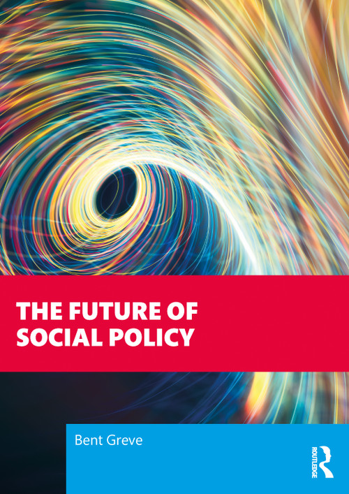 The Future of Social Policy by Bent Greve, 9781032847283