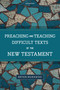 Preaching and Teaching Difficult Texts of the New Testament by Bryan Murawski, 9781496476593