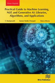 Practical Guide to Machine Learning, NLP, and Generative AI: Libraries, Algorithms, and Applications by T. Mariprasath, Kumar Reddy Cheepati, Marco Rivera, 9788770046534
