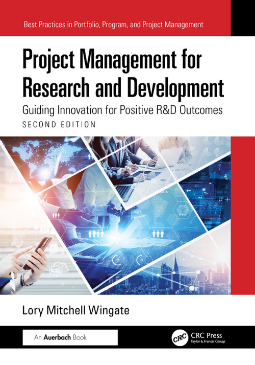 Project Management for Research and Development (Guiding Innovation for Positive R&D Outcomes) by Lory Mitchell Wingate, 9781032830360