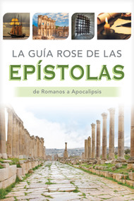 La guía Rose de las Epístolas (Tablas y panoramas generales de Romanos a Apocalipsis) (Spanish Edition) by Rose Publishing, 9781496483812