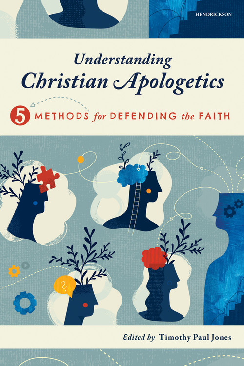 Understanding Christian Apologetics (Five Methods for Defending the Faith) by Timothy Paul Jones, Melissa Cain Travis, Sean McDowell, James N. Anderson, D. A. Horton, 9781496488138
