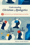 Understanding Christian Apologetics (Five Methods for Defending the Faith) by Timothy Paul Jones, Melissa Cain Travis, Sean McDowell, James N. Anderson, D. A. Horton, 9781496488138