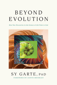 Beyond Evolution (How New Discoveries in the Science of Life Point to God) by Sy Garte, PhD, Justin Brierley, 9798400501364