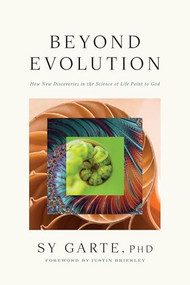 Beyond Evolution (How New Discoveries in the Science of Life Point to God) by Sy Garte, PhD, Justin Brierley, 9798400501364