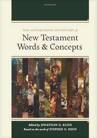 The Hendrickson Dictionary of New Testament Words and Concepts by Jonathan G. Kline, 9798400502491