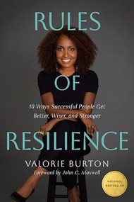 Rules of Resilience (10 Ways Successful People Get Better, Wiser, and Stronger) by Valorie Burton, John C. Maxwell, 9798400505256