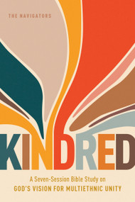Kindred (A Seven-Session Bible Study on God's Vision for Multiethnic Unity) by The Navigators, 9798898020040