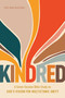 Kindred (A Seven-Session Bible Study on God's Vision for Multiethnic Unity) by The Navigators, 9798898020040