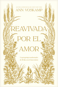 Reavivada por el Amor (Un peregrinaje transformador de 40 días con el Amor mismo) (Spanish Edition) by Ann Voskamp, 9798400508707