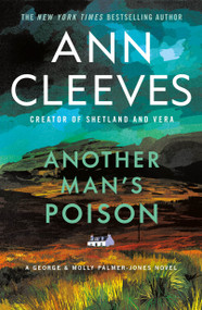Another Man's Poison (A George & Molly Palmer-Jones Novel) by Ann Cleeves, 9781250391728