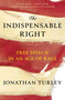 The Indispensable Right (Free Speech in an Age of Rage) - 9781668047057 by Jonathan Turley, 9781668047057