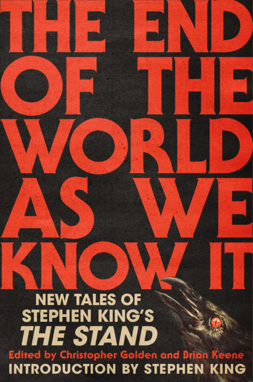 The End of the World As We Know It (New Tales of Stephen King's The Stand) by Christopher Golden, Brian Keene, Stephen King, 9781668057551